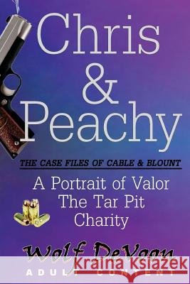 Chris & Peachy: The Case Files of Cable & Blount Wolf Devoon 9781973926306 Createspace Independent Publishing Platform