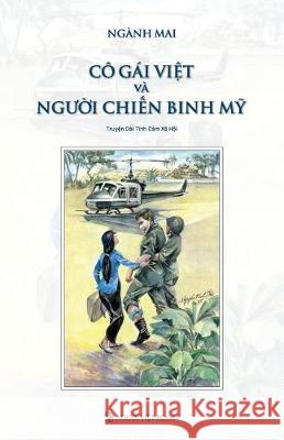 Co Gai Viet Va Nguoi Chien Binh My Mai Nganh 9781973928195 Createspace Independent Publishing Platform