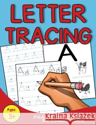 Letter Tracing: Practice Workbook for Preschoolers Christine Joy 9781973930181 Createspace Independent Publishing Platform