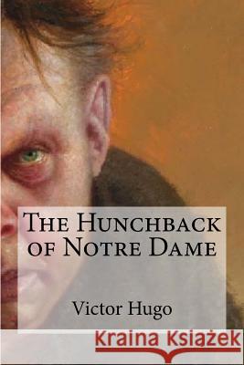 The Hunchback of Notre Dame Victor Hugo Isabel Florence Hapgood 9781973935452