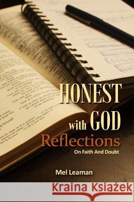 Honest With God: Reflections On Faith And Doubt Leaman, Melvin 9781973935575 Createspace Independent Publishing Platform