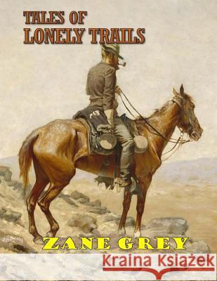 Tales of lonely Trails Grey, Zane 9781973937005 Createspace Independent Publishing Platform