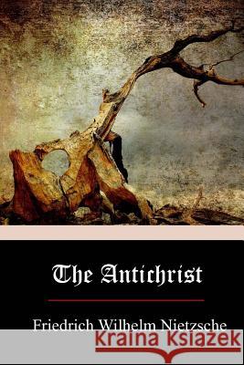 The Antichrist Friedrich Wilhelm Nietzsche Henry Louis Mencken 9781973937616