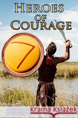 Heroes of Courage Mark Anthony Escaler 9781973941682