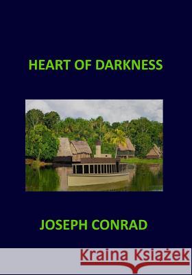 HEART OF DARKNESS Joseph Conrad Conrad, Joseph 9781973942818 Createspace Independent Publishing Platform