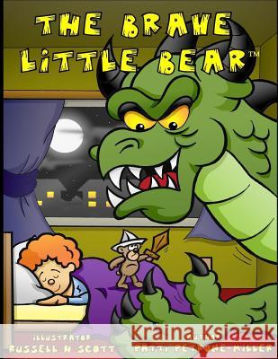 The Brave Little Bear Patti Petron Russell H. Scott 9781973945147 Createspace Independent Publishing Platform