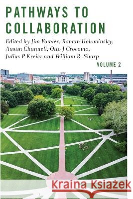 Pathways to Collaboration Volume 2 William R. Sharp Jim Fowler Roman Holowinsky 9781973945239