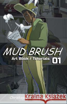 Mud Brush 1: Art Book / Tutorials Christoper Goodin 9781973947929