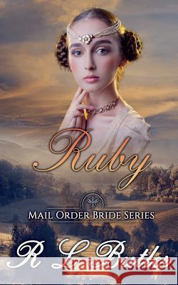 Ruby: Mail Order Bride Series R. L. Butler 9781973948391 Createspace Independent Publishing Platform