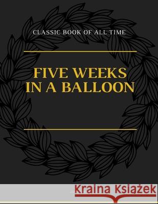 Five Weeks in a Balloon Julies Verne 9781973948629