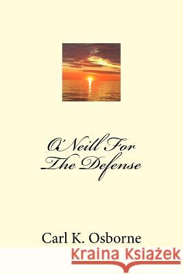 O'Neill For The Defense Osborne, Carl Kaye 9781973949237