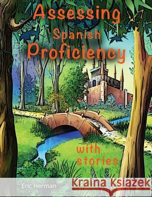 Assessing Spanish Proficiency with Stories Eric Herman 9781973950325 Createspace Independent Publishing Platform