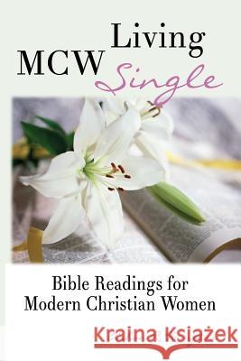 MCW Living Single: Bible Readings for Modern Christian Women Hampton, Ashan R. 9781973950837 Createspace Independent Publishing Platform