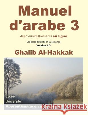 Manuel d'arabe en ligne - Tome III - Version 4: Livre + enregistrements en ligne Al-Hakkak, Ghalib 9781973950851