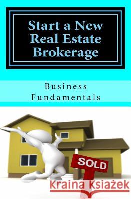 Start a New Real Estate Brokerage, Economically!: The Fundamentals D. Carr 9781973951094 Createspace Independent Publishing Platform