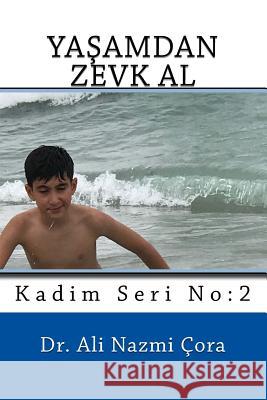 Yasamdan Zevk Al Dr Ali Nazmi Cora 9781973951841