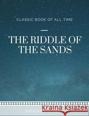 The Riddle of the Sands Erskine Childers 9781973952862 Createspace Independent Publishing Platform