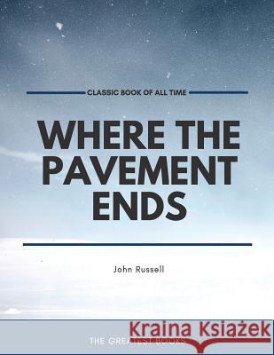 Where the Pavement Ends John Russell 9781973954408 Createspace Independent Publishing Platform