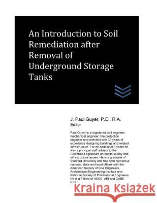 An Introduction to Soil Remediation after Removal of Underground Storage Tanks Guyer, J. Paul 9781973955016 Createspace Independent Publishing Platform