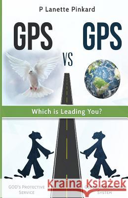 GPS vs GPS, Which Is Leading You? Pinkard, P. Lanette 9781973955153 Createspace Independent Publishing Platform