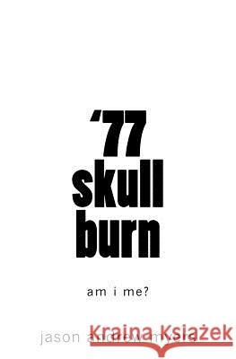 '77 skullburn (white cover): am i me? Myers, Jason 9781973956105