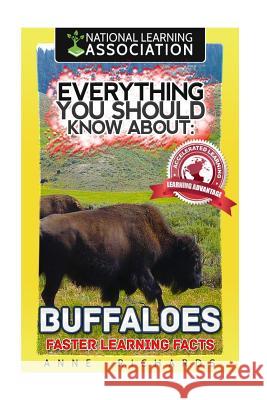 Everything You Should Know About: Buffaloes Richards, Anne 9781973960430 Createspace Independent Publishing Platform
