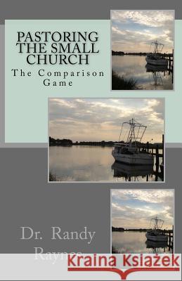 The Comparison Game Dr Randy Raynes 9781973963738 Createspace Independent Publishing Platform