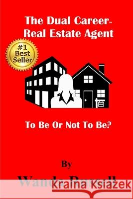 The Dual Career Real Estate Agent: To Be Or Not To Be? Eastmond Buckner Wanda Russell 9781973964339 Createspace Independent Publishing Platform