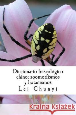 Diccionario fraseológico chino: zoomorfismos y botanismos Chunyi, Lei 9781973964995