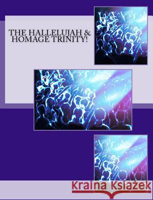 The Hallelujah & Homage Trinity! Bobbie J. Gulley 9781973970286 Createspace Independent Publishing Platform