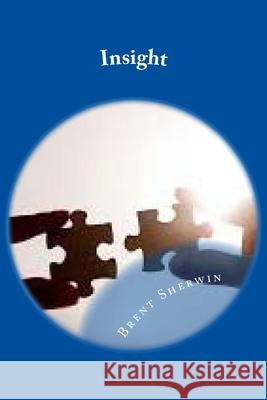 Insight: Seeing the true nature Sandy Sherwin Brent Mitchell Sherwin 9781973971290 Createspace Independent Publishing Platform