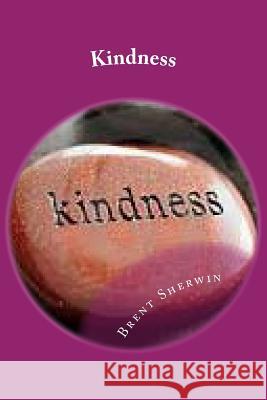 Kindness: Plant kindness to harvest love Sherwin, Sandy 9781973971634