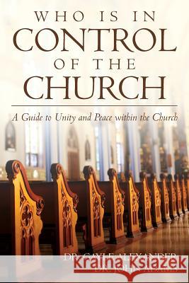 Who is in control of the Church: A guide to unity and peace within the Church Adams, John 9781973974017 Createspace Independent Publishing Platform