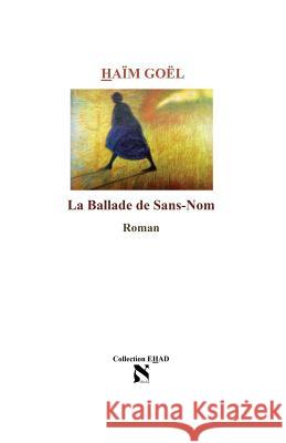 La Ballade de Sans-Nom Haim Goel 9781973976073 Createspace Independent Publishing Platform