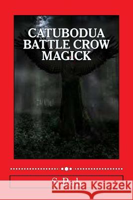 Catubodua Battle Crow Magick S. Rob 9781973976752 Createspace Independent Publishing Platform