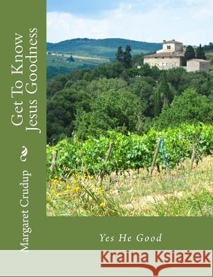Get To Know Jesus Goodness Crudup, Margaret M. 9781973977117