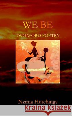 We Be: Two Word Poetry Nzima Hutchings 9781973979272