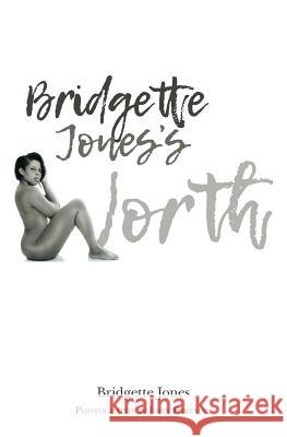 Bridgette Jones's Worth Bridgette Jones 9781973979470 Createspace Independent Publishing Platform