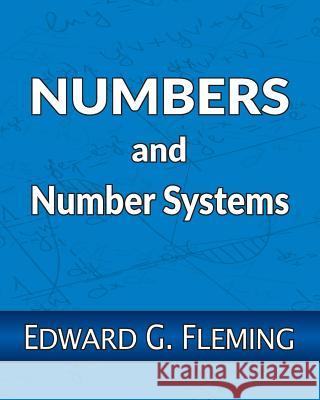 Numbers and Number Systems Edward G. Fleming 9781973980162 Createspace Independent Publishing Platform