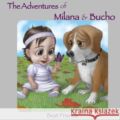 The Adventures of Milana & Bucho: Best Friends Armine Khachikian John Park 9781973982142 Createspace Independent Publishing Platform