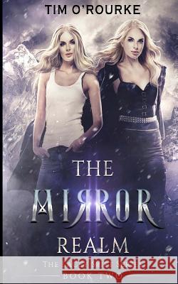 The Mirror Realm (Book Two) Tim O'Rourke 9781973987253 Createspace Independent Publishing Platform