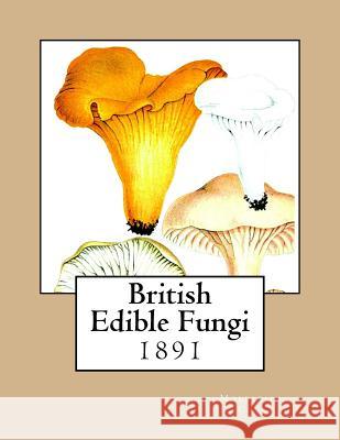 British Edible Fungi Mordicai C. Cooke Roger Chambers 9781973989080