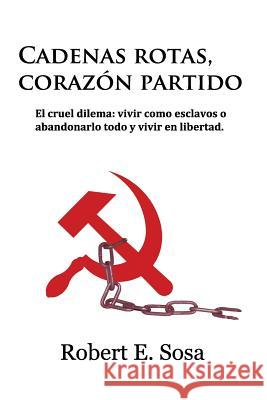 Cadenas Rotas Corazon Partido Robert Sosa 9781973989134 Createspace Independent Publishing Platform