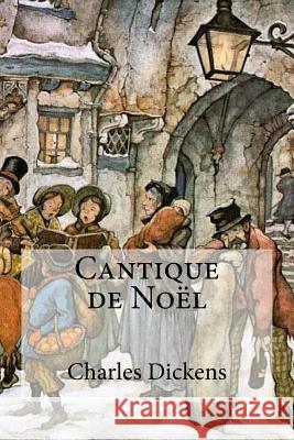 Cantique de Noël Dickens, Charles 9781973990604 Createspace Independent Publishing Platform