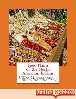 Food Plants of the North American Indians Elias Yanovsky Carbohydrate Research Division Bureau of Chemistry An 9781973990666 Createspace Independent Publishing Platform