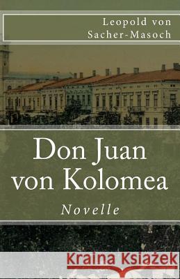 Don Juan von Kolomea Von Sacher-Masoch, Leopold 9781973991229