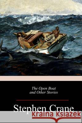 The Open Boat and Other Stories Stephen Crane 9781973992141 Createspace Independent Publishing Platform