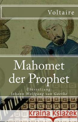 Mahomet der Prophet Von Goethe, Johann Wolfgang 9781973992462 Createspace Independent Publishing Platform