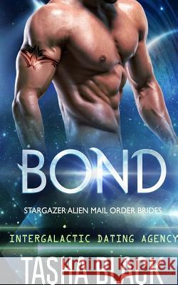 Bond: Stargazer Alien Mail Order Brides #1 Tasha Black 9781973992653 Createspace Independent Publishing Platform