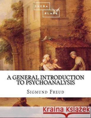 A General Introduction to Psychoanalysis Sigmund Freud 9781973992820 Createspace Independent Publishing Platform